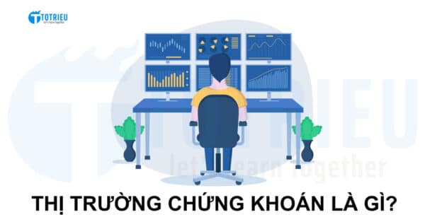 Thị trường chứng khoán là gì? 5 vai trò chính của TTCK với nền kinh tế vĩ mô