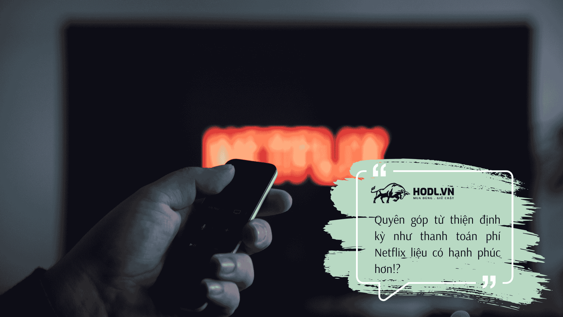 Mua hạnh phúc bằng cách huỷ các khoản từ thiện định kỳ như Netflix thu phí